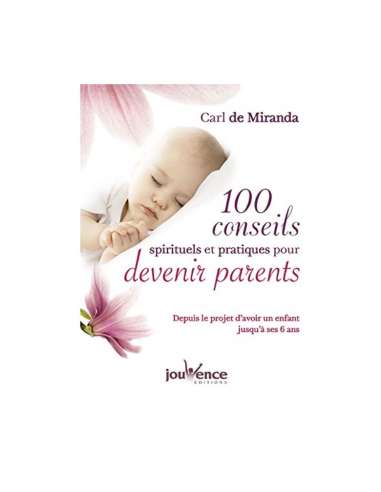 Cent conseils spirituels et pratiques pour devenir parents - Broché – de CARL MIRANDA - 9782889117505 - Stockizi